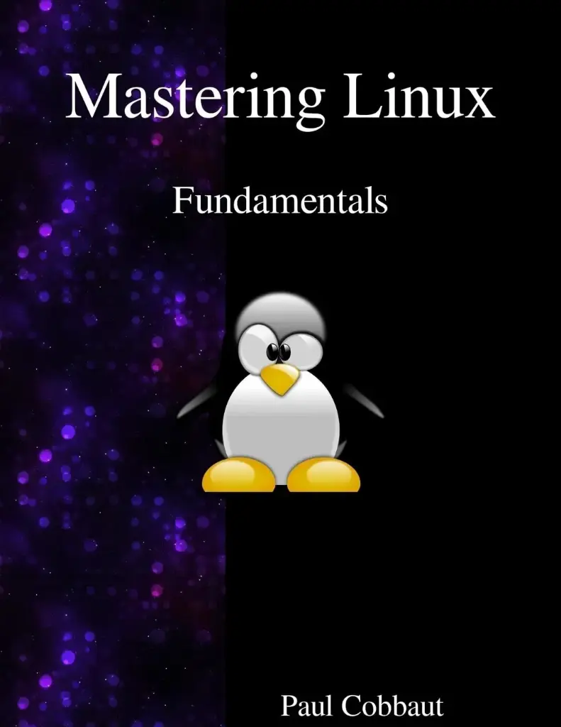 “Mastering Linux Fundamentals: A Comprehensive Guide by Paul Cobbaut” 